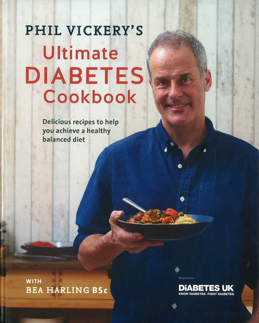 Phil Vickery's Ultimate Diabetes Cookbook: Supported By Diabetes Uk