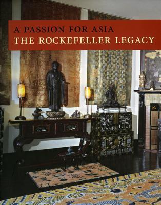 Passion For Asia: The Rockefeller Legacy: A Publication In Celebration Of The 50Th Anniversary Of The Asia Society.
