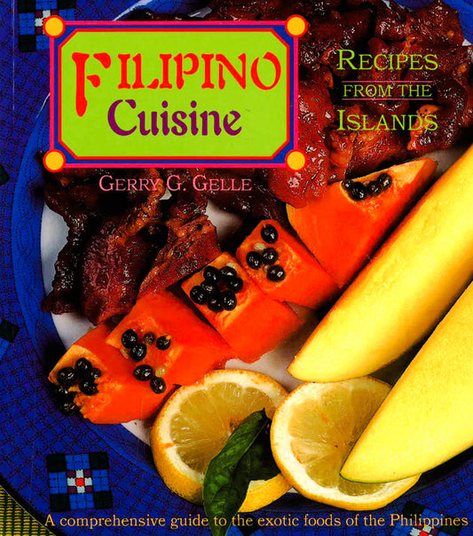 Filipino Cuisine: Recipes From The Islands