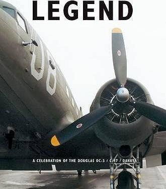 Legend: The Story Of The DC-3/C-47 Dakota