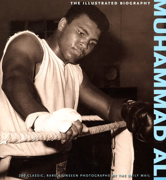 The Illustrated Biography - Muhammad Ali