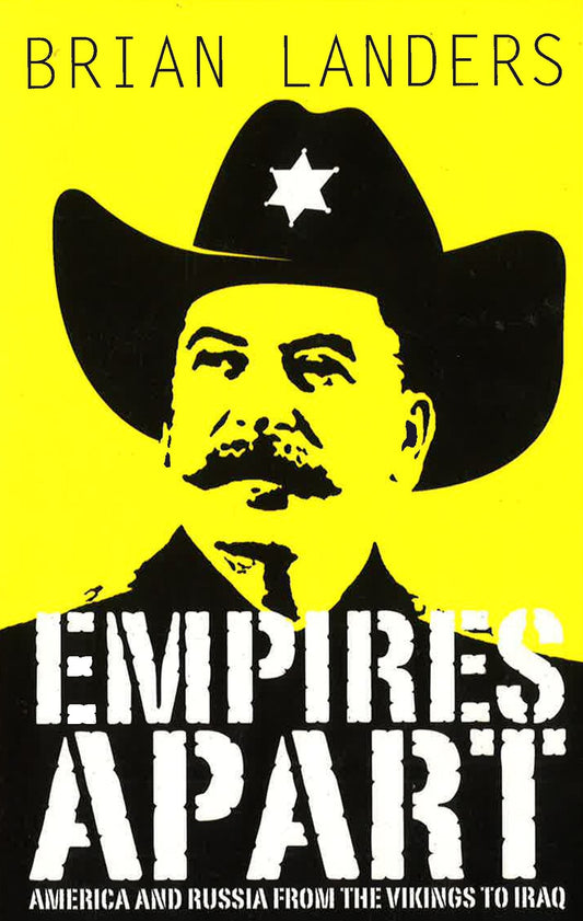 Empires Apart - America & Russia From The Vikings To Iraq