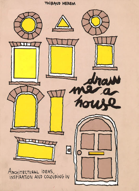 Draw Me A House : Architectural Ideas, Inspiration And Colouring In