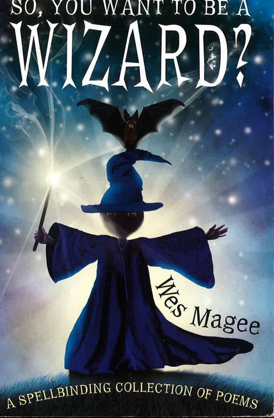 So, You Want To Be A Wizard?