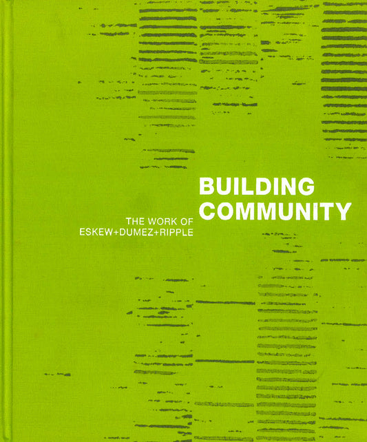 Building Community: The Work Of Eskew + Dumez + Ripple