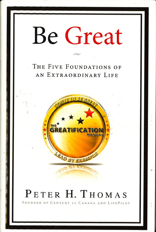 Be Great: The Five Foundations Of An Extraordinary Life
