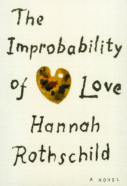 The Improbability Of Love : A Novel