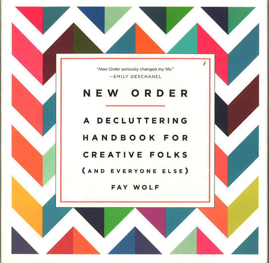 New Order: A Decluttering Handbook For Creative Folks (And Everyone Else)