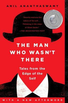 The Man Who Wasn't There: Tales from the Edge of the Self