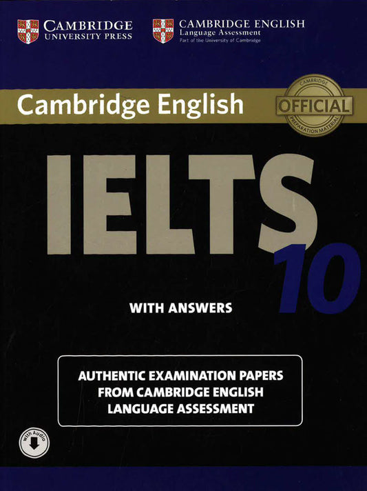 Cambridge Ielts 10 Student's Book With Answers With Audio: Authentic Examination Papers From Cambridge English Language Assessment