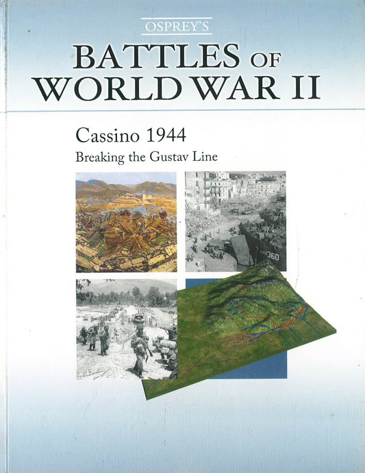 Osprey'S Battles Of Wwii: Cassino 1944 - Breaking The Gustav Line