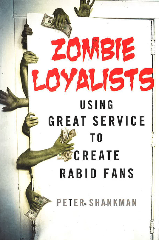 Zombie Loyalists: Using Great Service To Create Rabid Fans