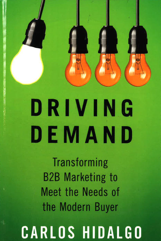 Driving Demand: Transforming B2B Marketing To Meet The Needs Of The Modern Buyer