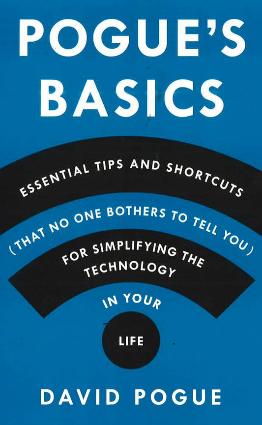 [Additional 30% Off From 27 Feb - 3 March 2024] Pogue's Basics : Essential Tips And Shortcuts (That No One Bothers To Tell You) For Simplifying The Technology In Your Life