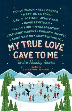 My True Love Gave To Me : Twelve Holiday Stories