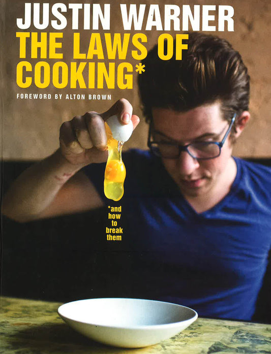 The Laws Of Cooking ... And How To Break Them