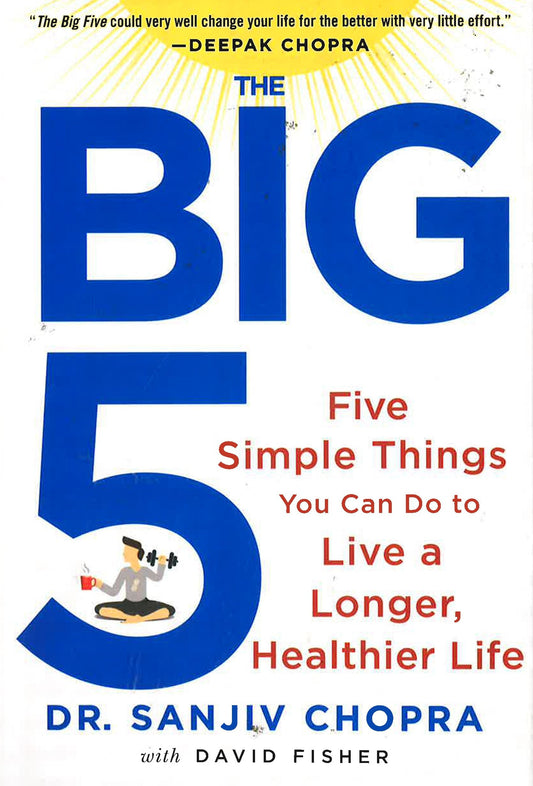 The Big Five: Five Simple Things You Can Do To Live A Longer, Healthier Life