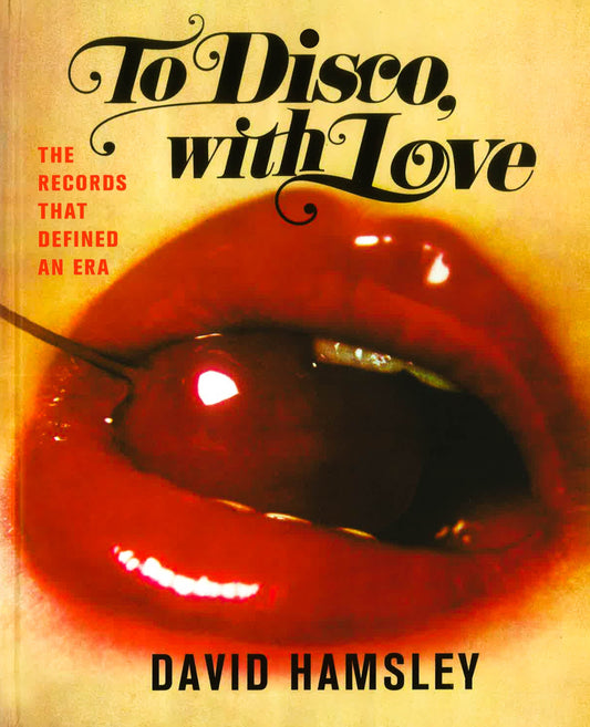 To Disco, With Love: The Records That Defined An Era