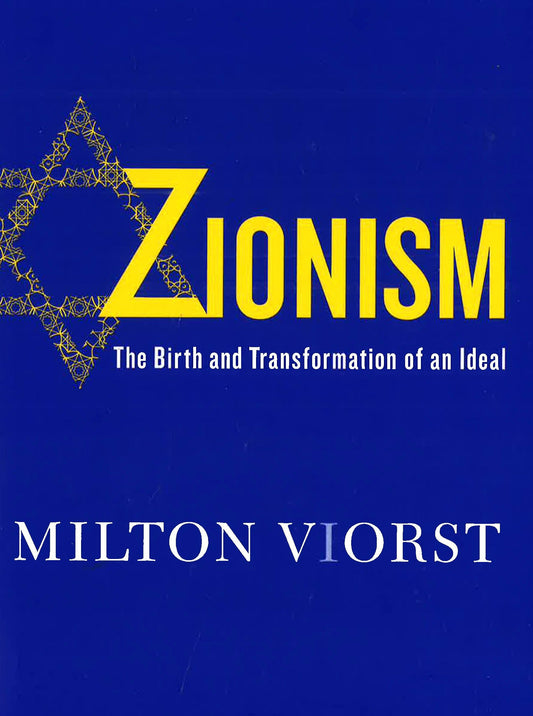 Zionism - The Birth And Transformation Of An Ideal