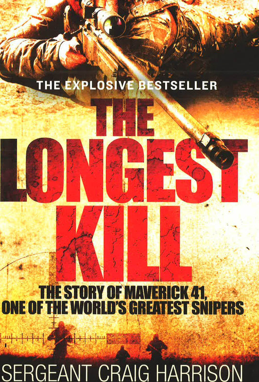 The Longest Kill: The Story Of Maverick 41, One Of The World's Greatest Snipers