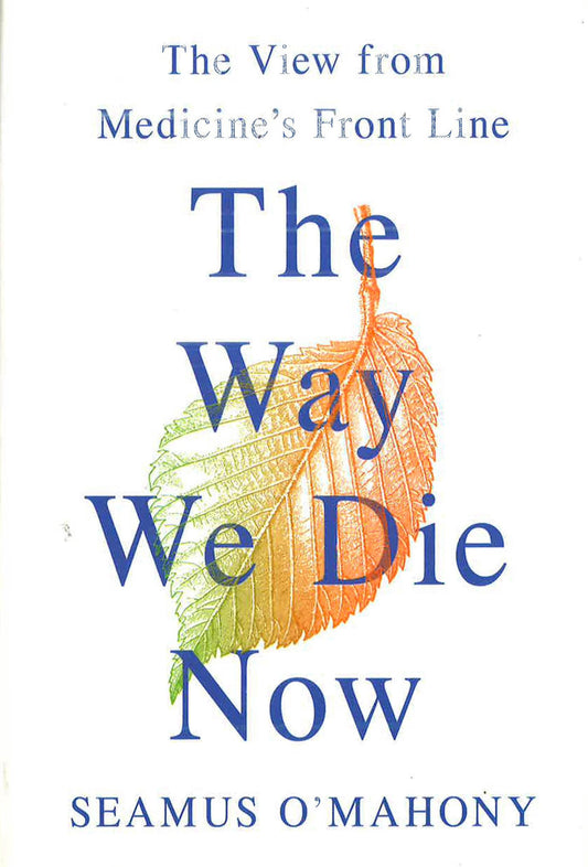 The Way We Die Now: The View From Medicine's Front Line