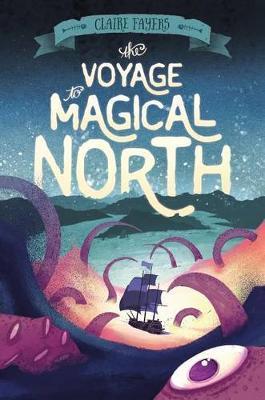 The Voyage To Magical North (The Accidental Pirates, Bk. 1)