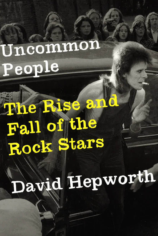 Uncommon People : The Rise And Fall Of The Rock Stars