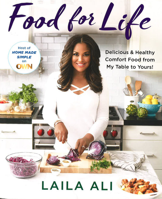 Food For Life: Delicious & Healthy Comfort Food From My Table To Yours!