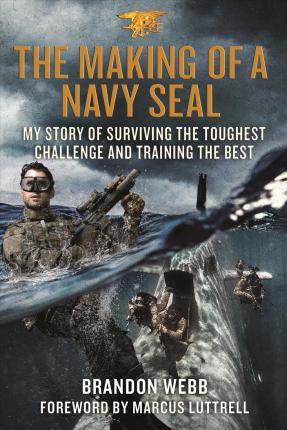 The Making Of A Navy Seal : My Story Of Surviving The Toughest Challenge And Training The Best