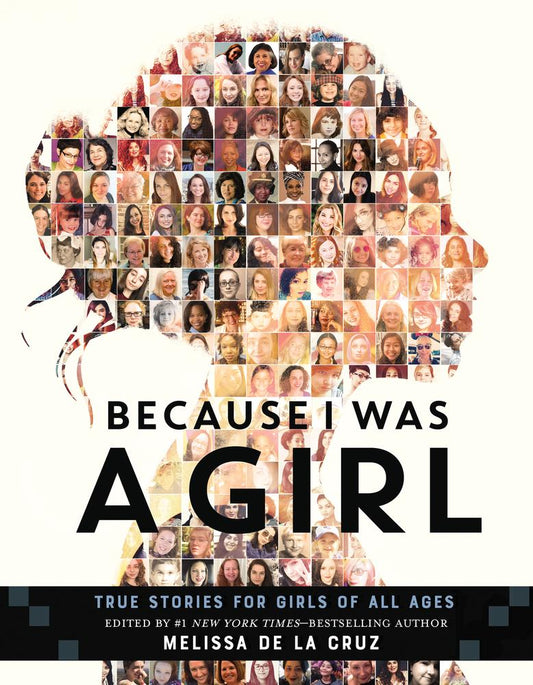 Because I Was A Girl: True Stories For Girls Of All Ages