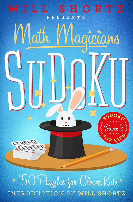 Will Shortz Presents Math Magicians Sudoku : 150 Puzzles For Clever Kids