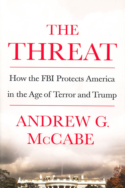 The Threat: How The Fbi Protects America In The Age Of Terror And Trump