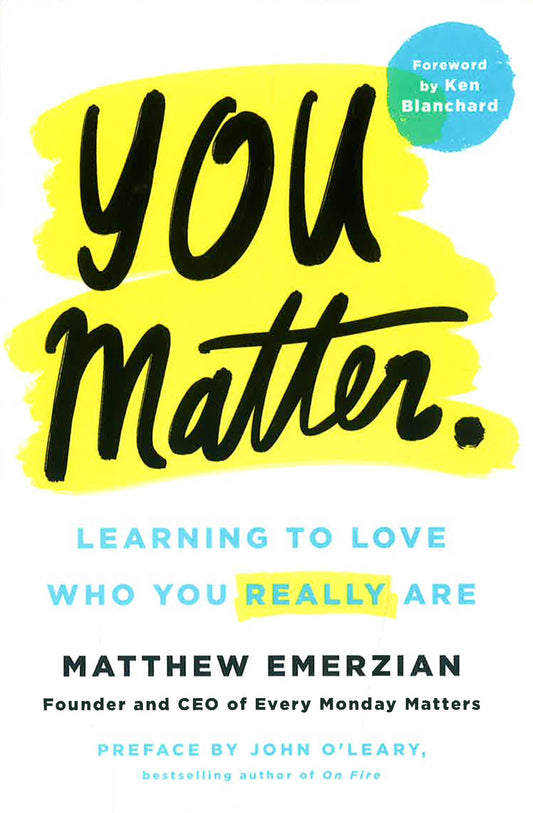 You Matter.: Learning To Love Who You Really Are