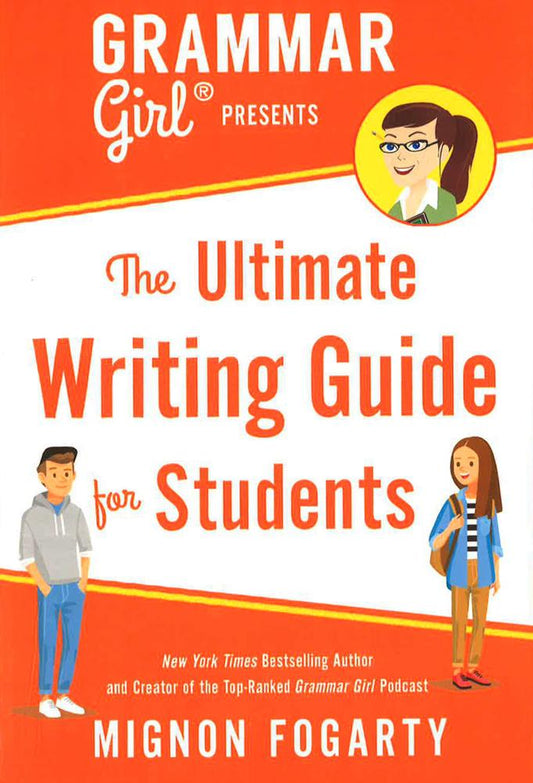 Grammar Girl Presents The Ultimate Writing Guide For Students