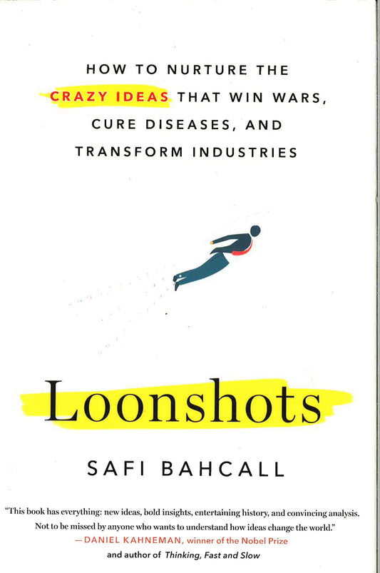 Loonshots: How To Nurture The Crazy Ideas That Win Wars, Cure Diseases, And Transform Industries