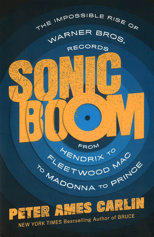 Sonic Boom: The Impossible Rise Of Warner Bros. Records, From Hendrix To Fleetwood Mac To Madonna To Prince