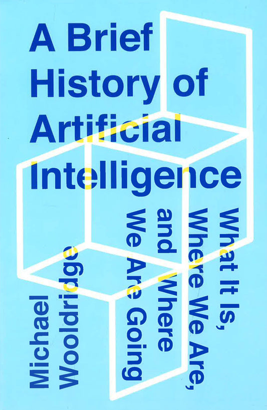 A Brief History Of Artificial Intelligence: What It Is, Where We Are, And Where We Are Going