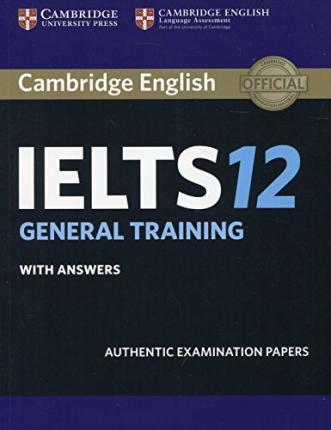 Cambridge IELTS 12 General Training Student's Book with Answers: Authentic Examination Papers