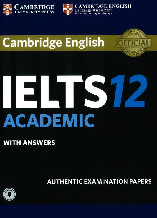 Cambridge Ielts 12 Academic Student's Book With Answers With Audio: Authentic Examination Papers