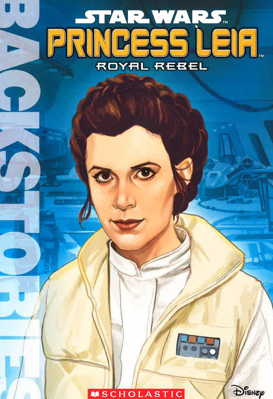 Princess Leia: Royal Rebel (Backstories)