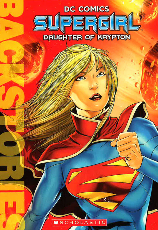 Supergirl: Daughter Of Krypton (Backstories)