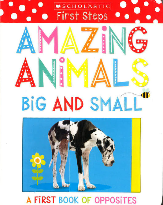 Amazing Animals Big And Small: Scholastic Early Learners (My First)
