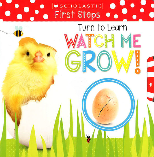 Turn To Learn Watch Me Grow!: A Book Of Life Cycles: Scholastic Early Learners (My First)