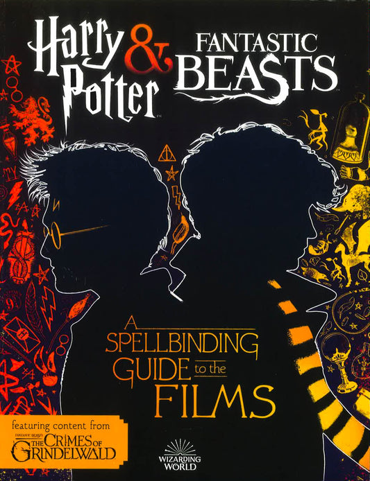 Harry Potter & Fantastic Beasts: A Spellbinding Guide To The Films Of The Wizarding World