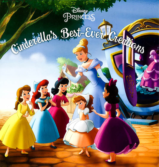 Disney Princess: Cinderella's Best-Ever Creations