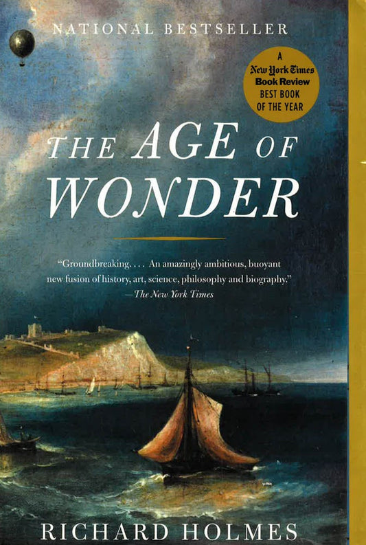 The Age of Wonder: The Romantic Generation and the Discovery of the Beauty and Terror of Science