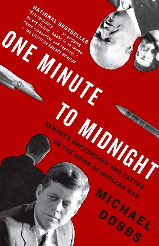 One Minute To Midnight: Kennedy, Khrushchev, And Castro On The Brink Of Nuclear War