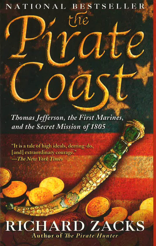 The Pirate Coast: Thomas Jefferson, The First Marines, And T