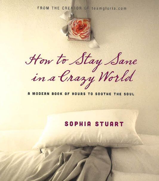 How To Stay Sane In A Crazy World