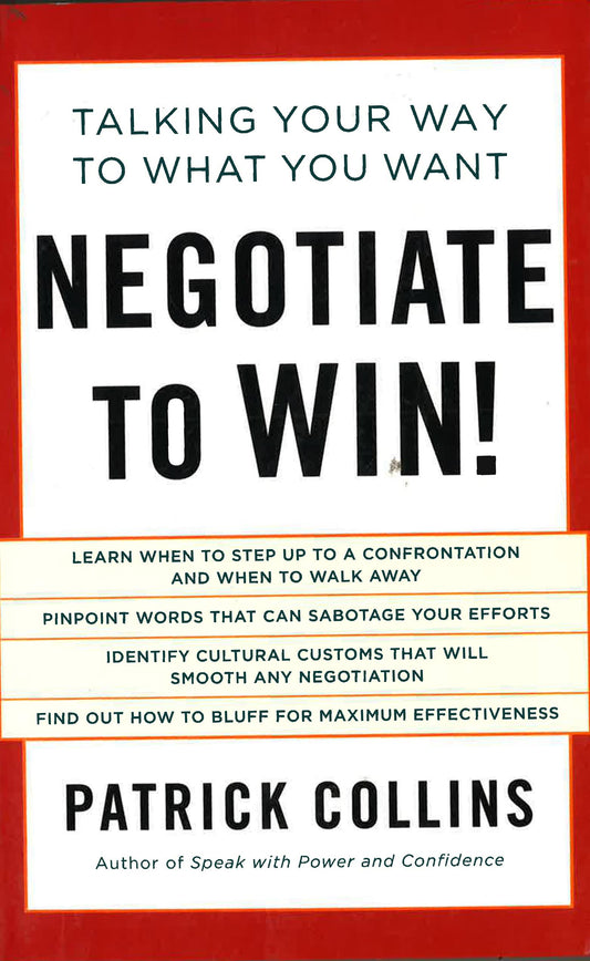 Negotiate To Win!: Talking Your Way To What You Want